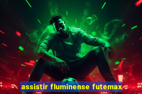 assistir fluminense futemax